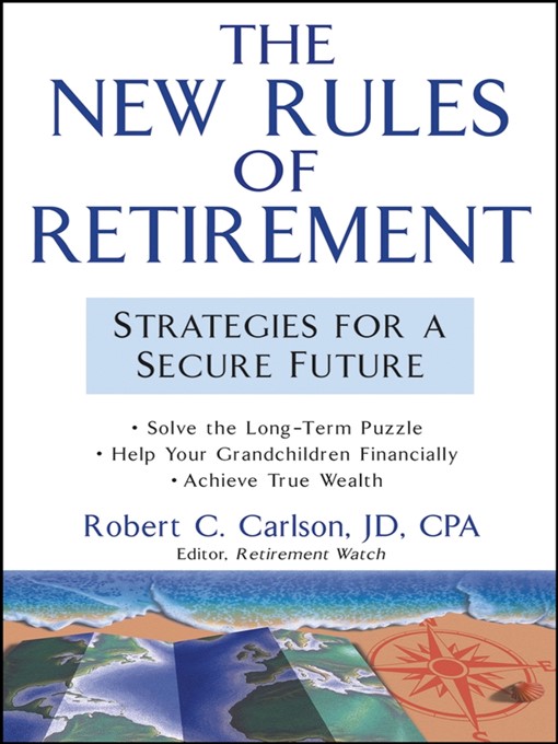 Title details for The New Rules of Retirement by Robert C. Carlson - Wait list